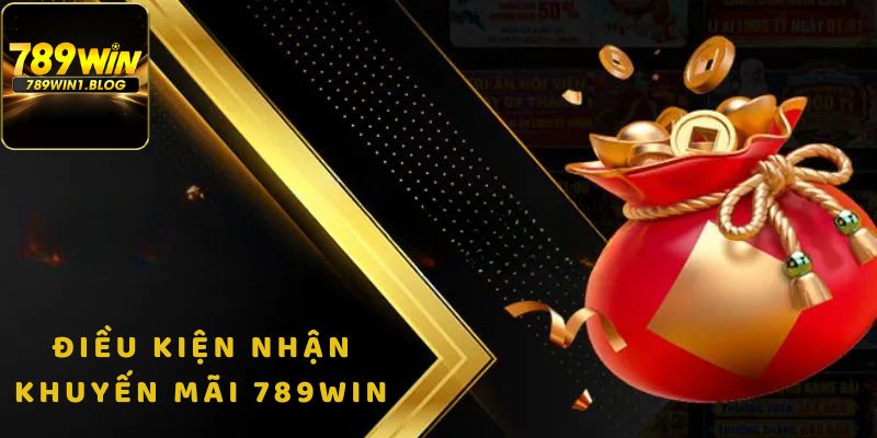 Khuyến Mãi 1 Điều khoản quy định để nhận ngay khuyến mãi 789Win